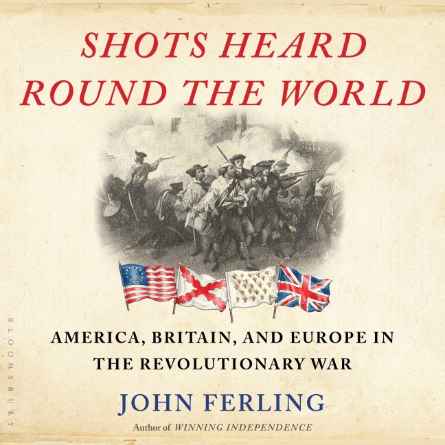 Shots Heard Round the World - John Ferling