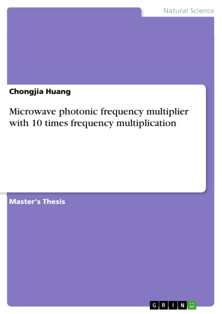 Microwave photonic frequency multiplier with 10 times frequency multiplication - Chongjia Huang