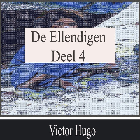 De Ellendigen - Deel 4 - Victor Hugo