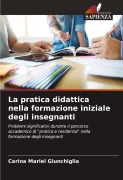 Cover-Bild zum Titel 'La pratica didattica nella formazione iniziale degli insegnanti' von 'Carina Mariel Giunchiglia'