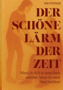 Cover-Bild zum Titel 'Der schöne Lärm der Zeit' von 'Sim Steiner'