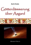 Cover-Bild zum Titel 'Götterdämmerung über Asgard' von 'Aloys Eiling'