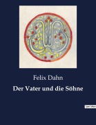 Cover-Bild zum Titel 'Der Vater und die Söhne' von 'Felix Dahn'