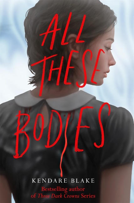 All These Bodies - Kendare Blake