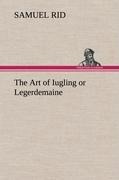 The Art of Iugling or Legerdemaine - Samuel Rid