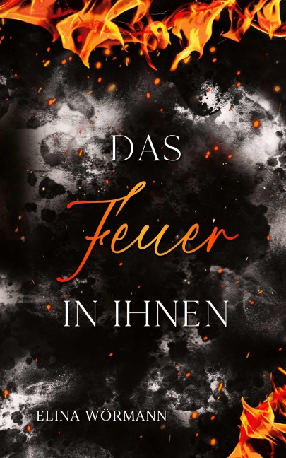 Das Feuer in ihnen - Elina Wörmann