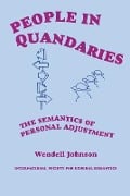People in Quandaries: The Semantics of Personal Adjustment - Wendell Johnson