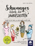 Schwanger durch die Jahreszeiten - Judith Schrammel