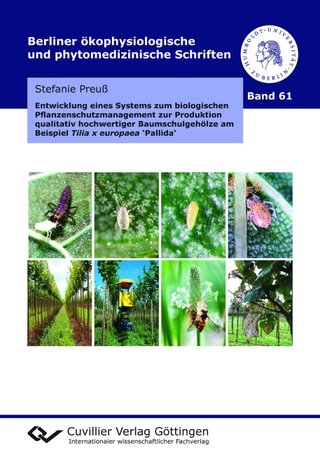 Entwicklung eines Systems zum biologischen Pflanzenschutzmanagement zur Produktion qualitativ hochwertiger Baumschulgehölze am Beispiel Tilia x europaea 'Pallida' - Stefanie Preuß