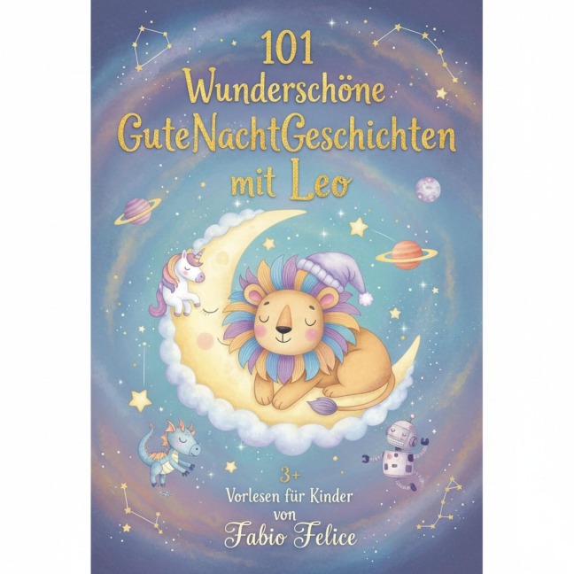 Leo & 101 Wunderschöne Kinder Gutenachtgeschichten mit Leo als Hauptfigur. - Fabio Felice
