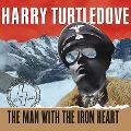 The Man with the Iron Heart Lib/E - Harry Turtledove