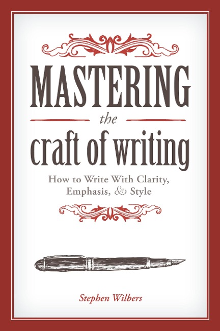 Mastering the Craft of Writing - Stephen Wilbers