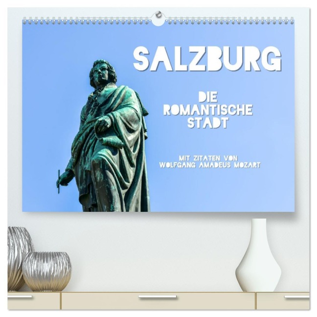 Salzburg, die romantische Stadt mit Zitaten von Wolfgang Amadeus Mozart (hochwertiger Premium Wandkalender 2026 DIN A2 quer), Kunstdruck in Hochglanz - Bettina Hackstein