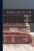 Home Life In The Bible - Daniel March