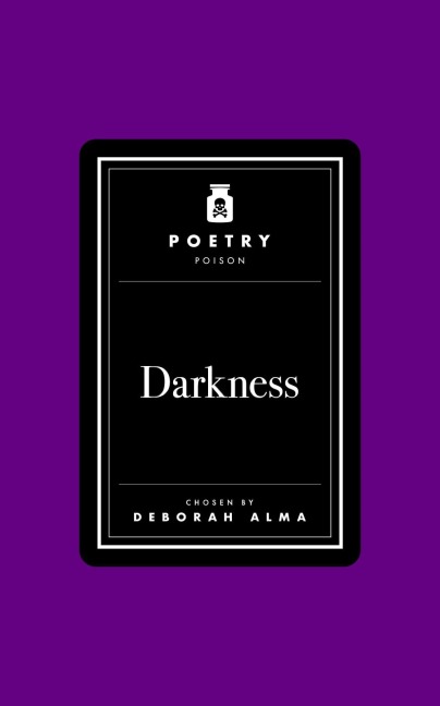 Poetry Poison: Darkness - Deborah Alma