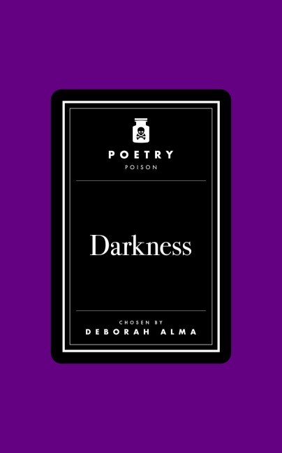 Poetry Poison: Darkness - Deborah Alma