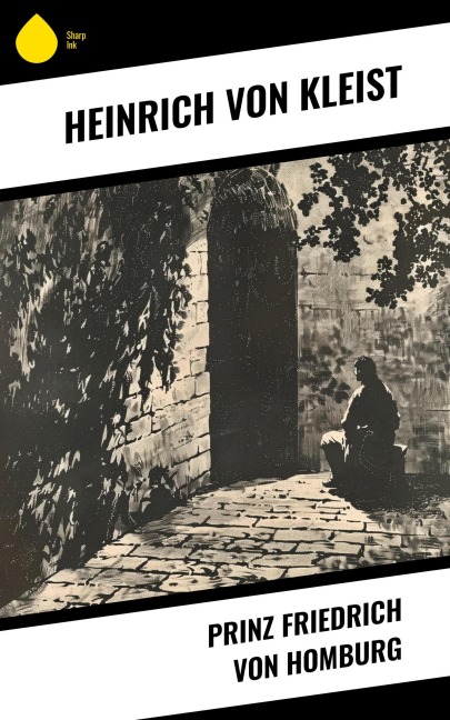 Prinz Friedrich von Homburg - Heinrich von Kleist