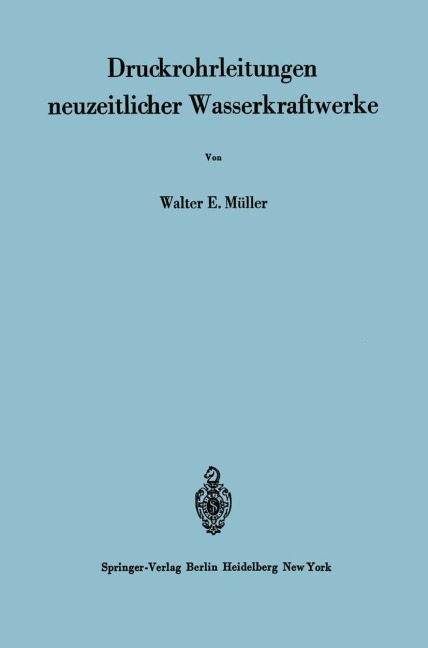 Druckrohrleitungen neuzeitlicher Wasserkraftwerke - W. E. Müller