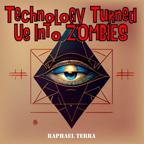 Technology Turned Us Into Zombies - Raphael Terra