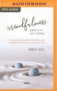 Mindfulness Para Vivir Sin Miedos - Helen Flix
