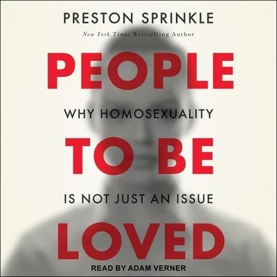 People to Be Loved: Why Homosexuality Is Not Just an Issue - Preston Sprinkle