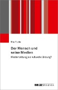 Cover-Bild zum Titel 'Der Mensch und seine Medien' von 'Max Fuchs'