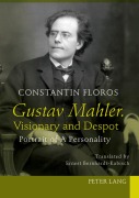 Cover-Bild zum Titel 'Gustav Mahler. Visionary and Despot' von 'Constantin Floros'