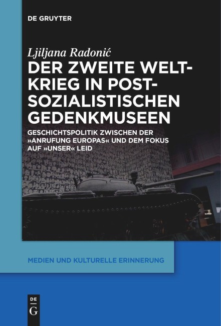 Der Zweite Weltkrieg in postsozialistischen Gedenkmuseen - Ljiljana Radoni¿
