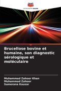Cover-Bild zum Titel 'Brucellose bovine et humaine, son diagnostic sérologique et moléculaire' von 'Muhammad Zahoor Khan, Muhammad Zahoor, Sumerana Kausar'