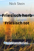 Cover-Bild zum Titel 'Friesisch herb Friesisch tot' von 'Nick Stein'