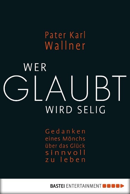 Wer glaubt wird selig - Pater Karl Wallner