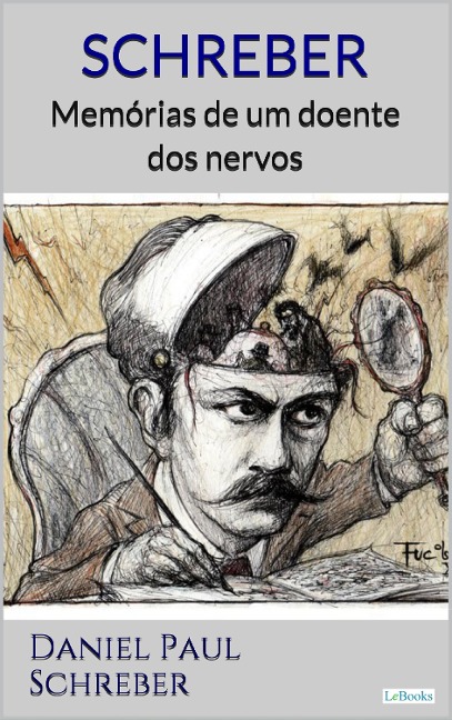 SCHREBER: Memórias de um doente dos nervos - Daniel Paul Schreber