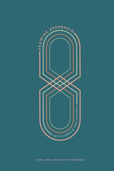 Eeuwige zekerheid - Love God Greatly