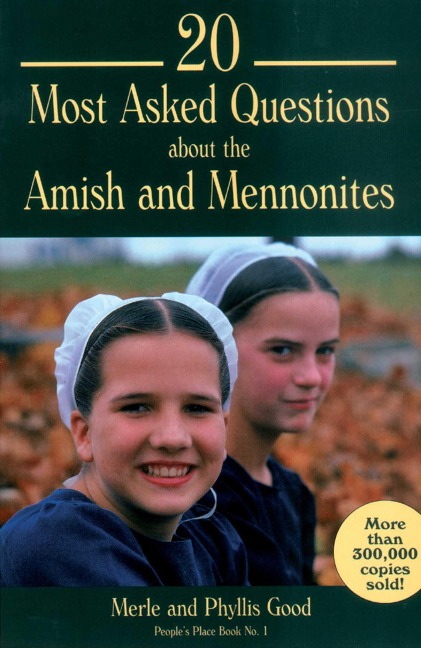 20 Most Asked Questions about the Amish and Mennonites - Merle Good, Phyllis Good