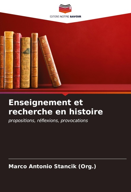 Enseignement et recherche en histoire - Marco Antonio Stancik (Org.