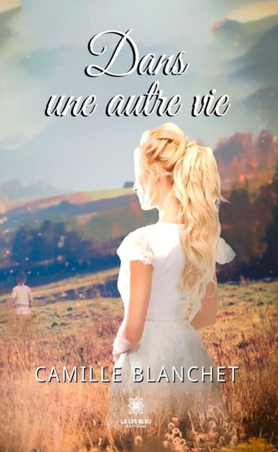 Dans une autre vie - Camille Blanchet