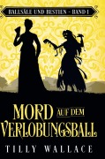 Cover-Bild zum Titel 'Mord auf dem Verlobungsball' von 'Tilly Wallace'