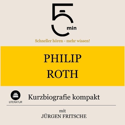 Philip Roth: Kurzbiografie kompakt - Jürgen Fritsche, Minuten, Minuten Biografien