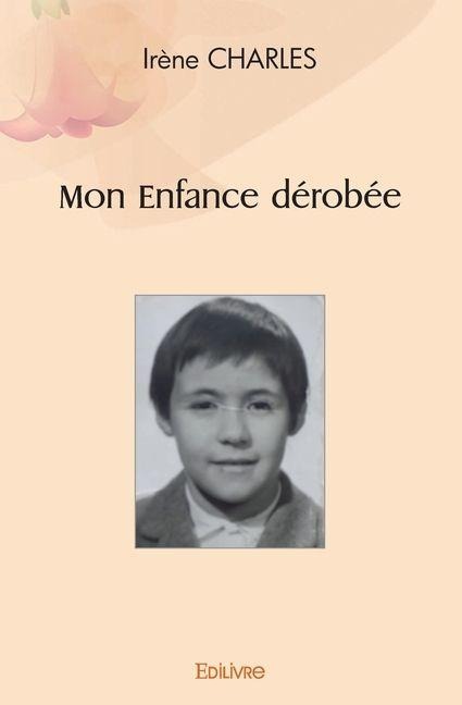 Mon Enfance dérobée - Irène Charles