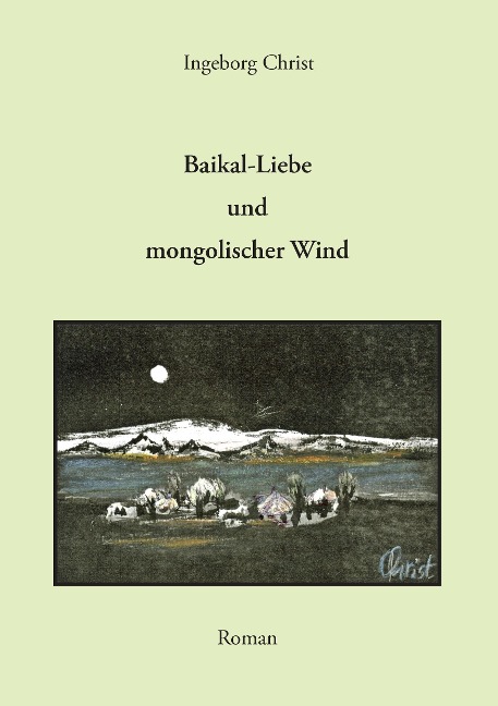 Baikal-Liebe und mongolischer Wind - Ingeborg Christ