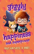 Cover-Bild zum Titel 'Giggly Happiness and Superpower: I program the matrix' von 'Romy van Mader, B. Bardt (KI Bard)'