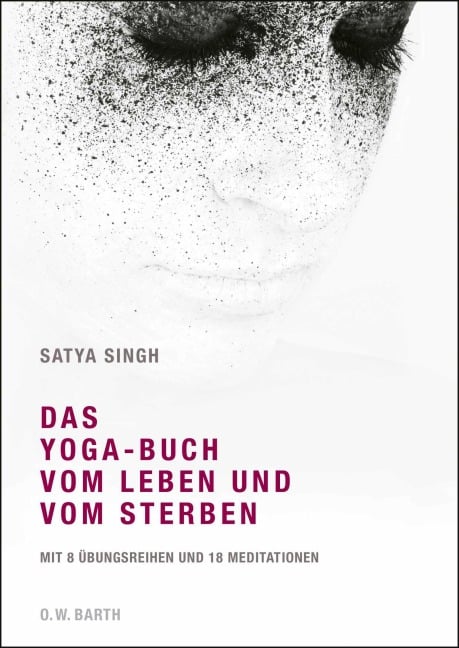 Das Yoga-Buch vom Leben und vom Sterben - Satya Singh