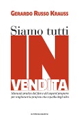 Cover-Bild zum Titel 'Siamo tutti in vendita. Manuale pratico del fare e del sapersi proporre per migliorare la propria vita e quella degli altri' von 'Gerardo Russo Krauss'