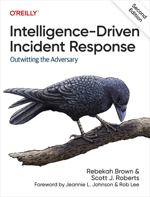 Intelligence-Driven Incident Response - Rebekah Brown, Scott J. Roberts