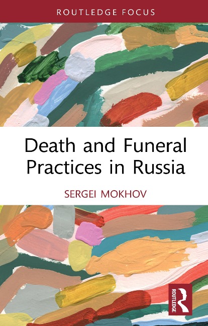 Death and Funeral Practices in Russia - Sergei Mokhov