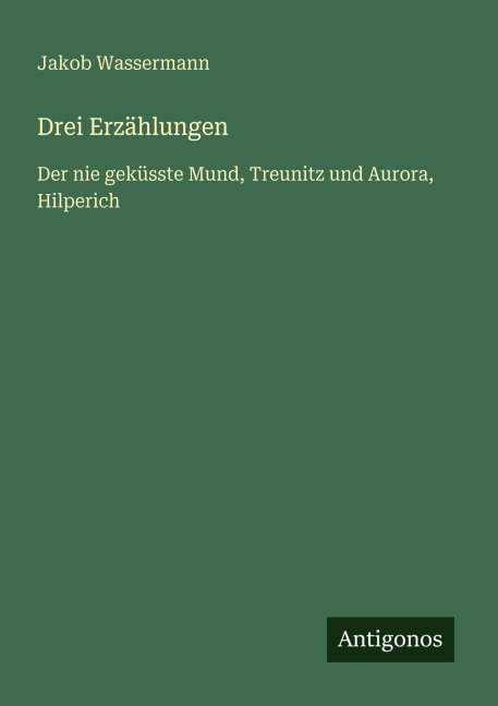 Drei Erzählungen - Jakob Wassermann