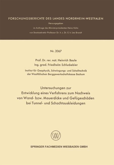 Untersuchungen zur Entwicklung eines Verfahrens zum Nachweis von Wand- bzw. Mauerdicke und Gefügeschäden bei Tunnel- und Schachtauskleidungen - Heinrich Baule