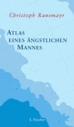 Cover-Bild zum Titel 'Atlas eines ängstlichen Mannes' von 'Christoph Ransmayr'