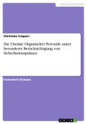 Cover-Bild zum Titel 'Die Chemie Organischer Peroxide unter besonderer Berücksichtigung von Sicherheitsaspekten' von 'Christian Caspari'