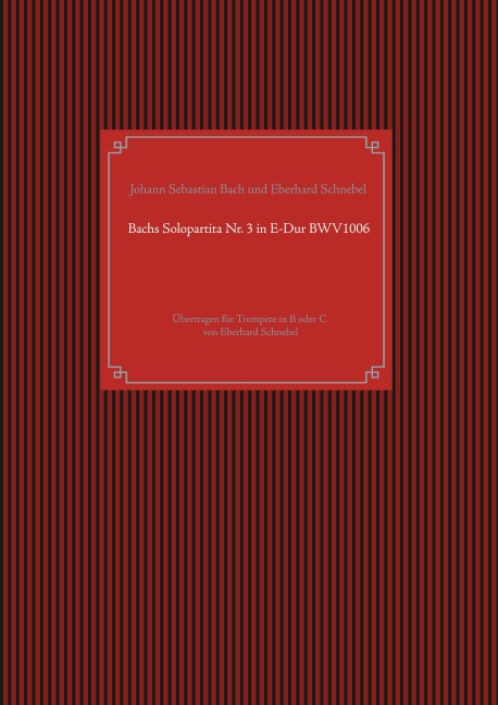 Bachs Solopartita Nr. 3 in E-Dur BWV1006 - Johann Sebastian Bach, Eberhard Schnebel